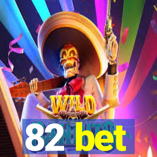 82 bet